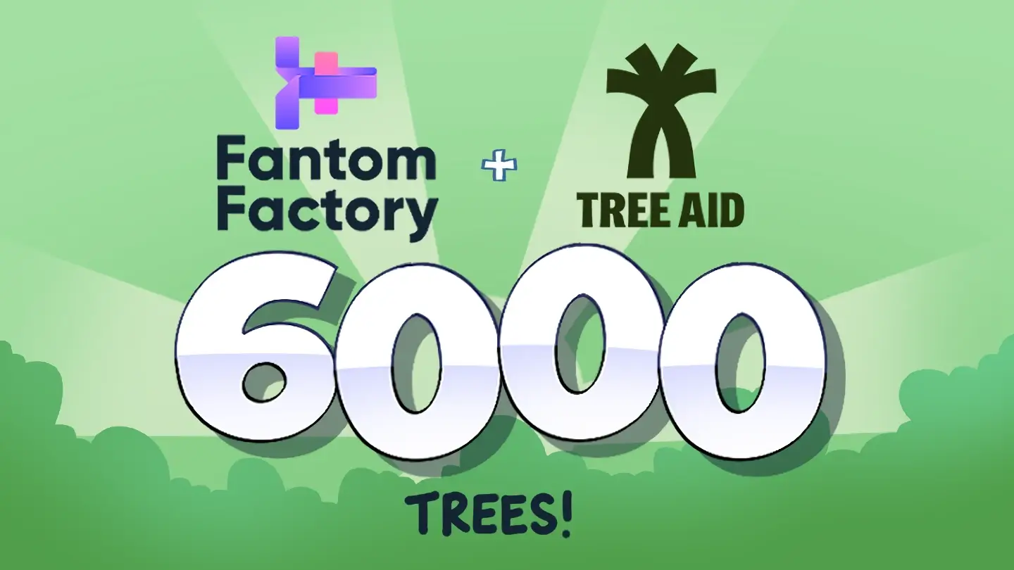 Fantom Factory donations to TREE AID have planted 6000 trees